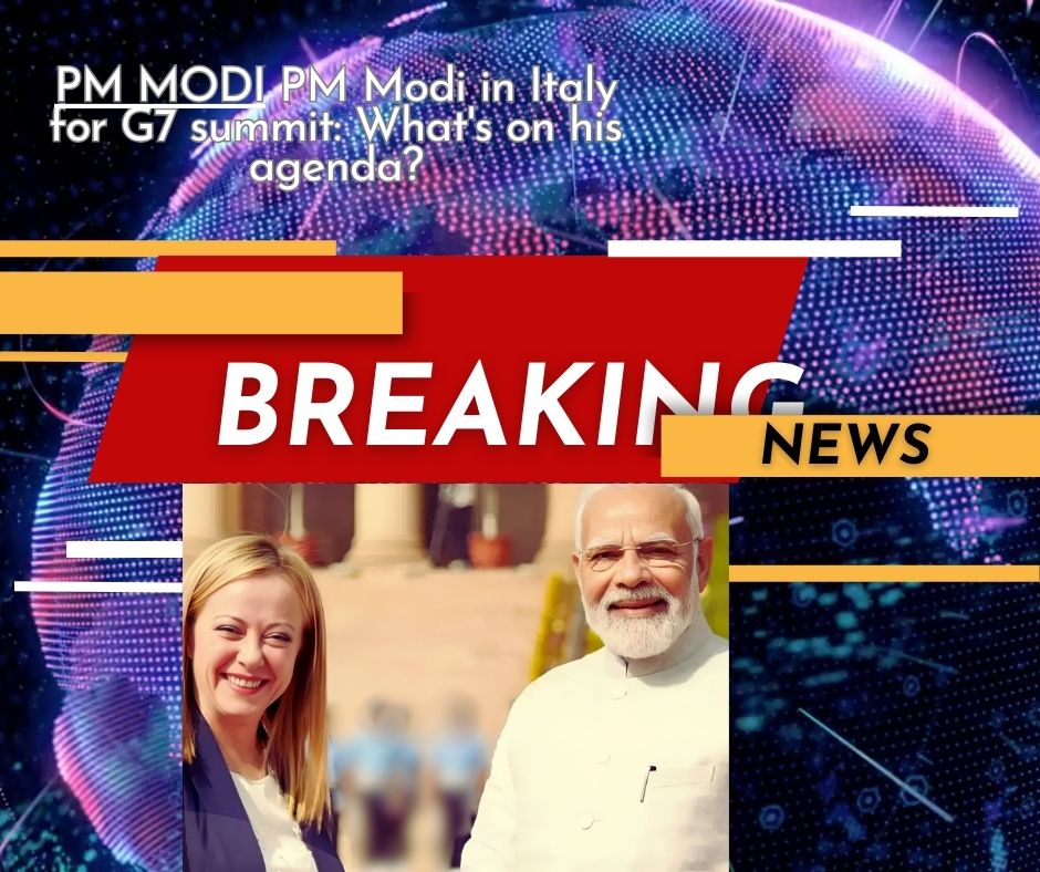 PM Modi  Agenda at G7 Summit: What’s in Store?