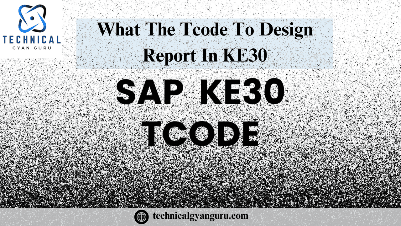 What The Tcode To Design Report In KE30