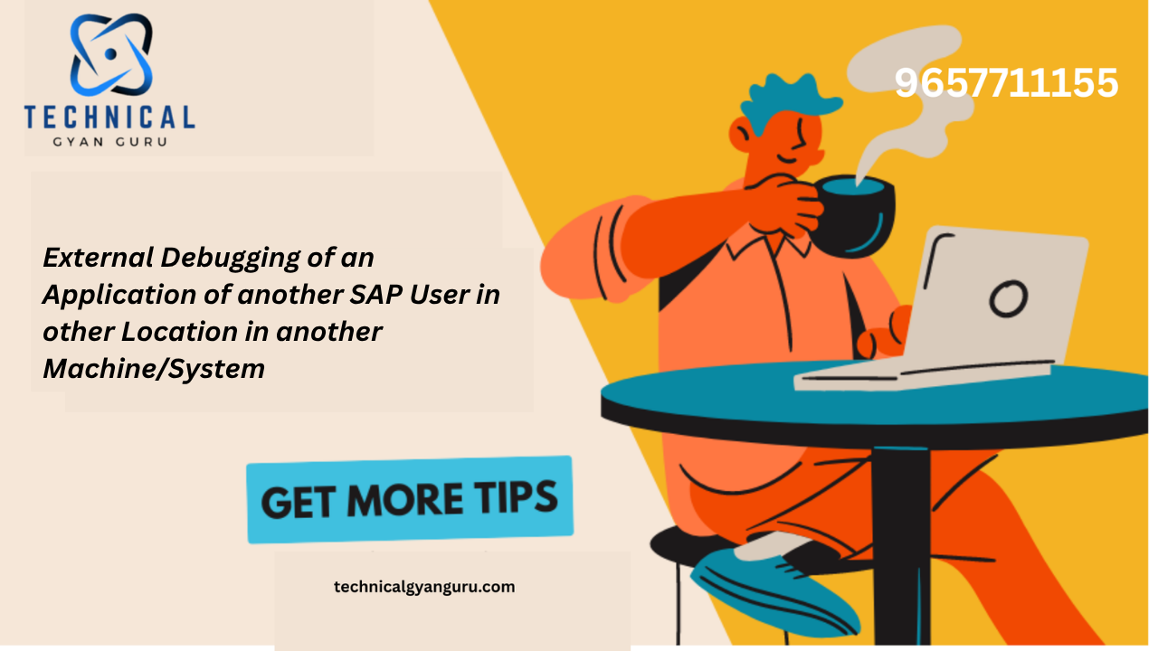 External Debugging of an Application of another SAP User in other Location in another Machine/System