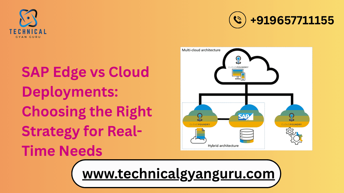 SAP Edge vs Cloud Deployments: Choosing the Right Strategy for Real-Time Needs