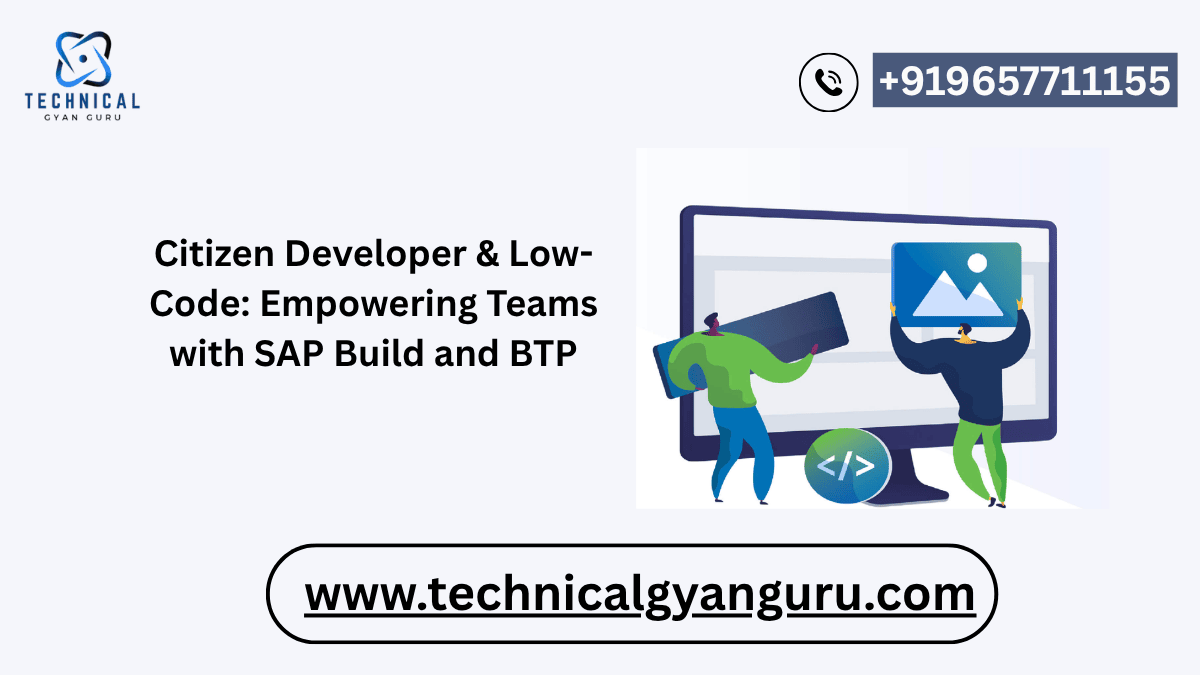 Citizen Developer & Low-Code: Empowering Teams with SAP Build and BTP